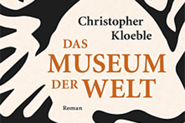 Christopher Kloeble «The Museum of the World»
