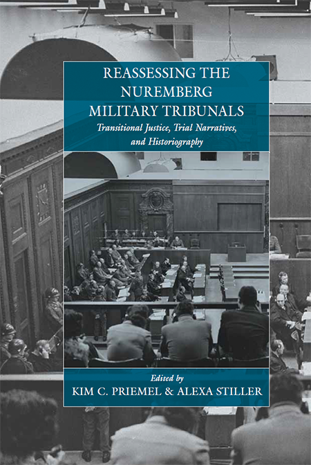 Reassessing the Nuremberg Military Tribunals