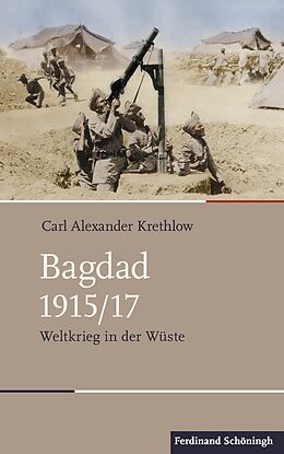 Bagdad 1915/17. Weltkrieg in der Wüste