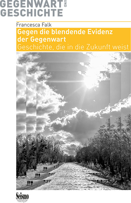 Gegen die blendende Evidenz der Gegenwart