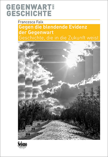 Gegen die blendende Evidenz der Gegenwart