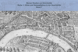 Berner Studien zur Geschichte: Band 7 der Reihe 1: Klima und Naturgefahren in der Geschichte