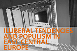 Illiberal Tendencies and Populism in East-Central Europe