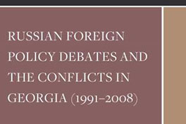 Russian Foreign Policy Debates and the Conflicts in Georgia (1991–2008)