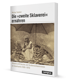 Die «zweite Sklaverei» ernähren, Sklavenschiffsköche und Strassenverkäuferinnen im Südatlantik (1800-1870)